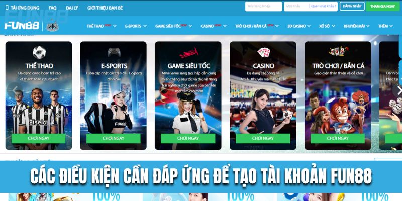 Các điều kiện cần đáp ứng để tạo tài khoản nhà cái Fun88