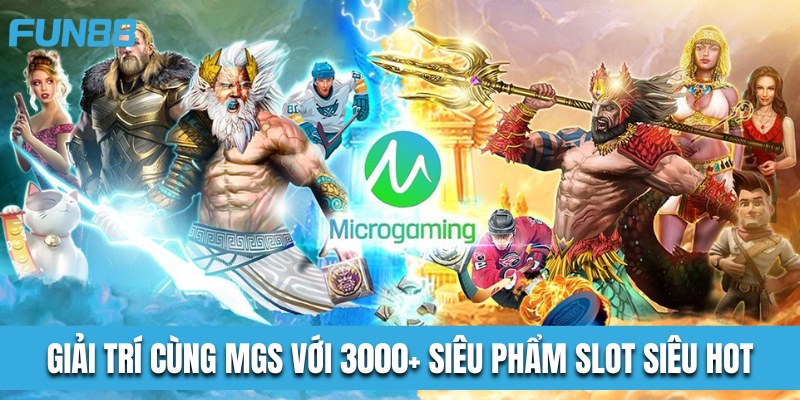 Giải Trí Cùng MGS Với 3000+ Siêu Phẩm Slot Siêu Hot