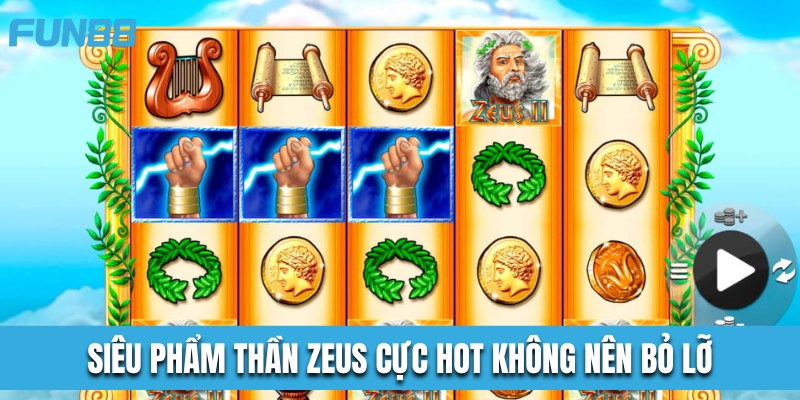 Siêu phẩm Thần Zeus cực hot không nên bỏ lỡ